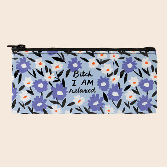 Bitch I Am Relaxed Pencil Case