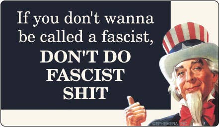 STICKER: If you don't wanna be called a fascist, DON'T