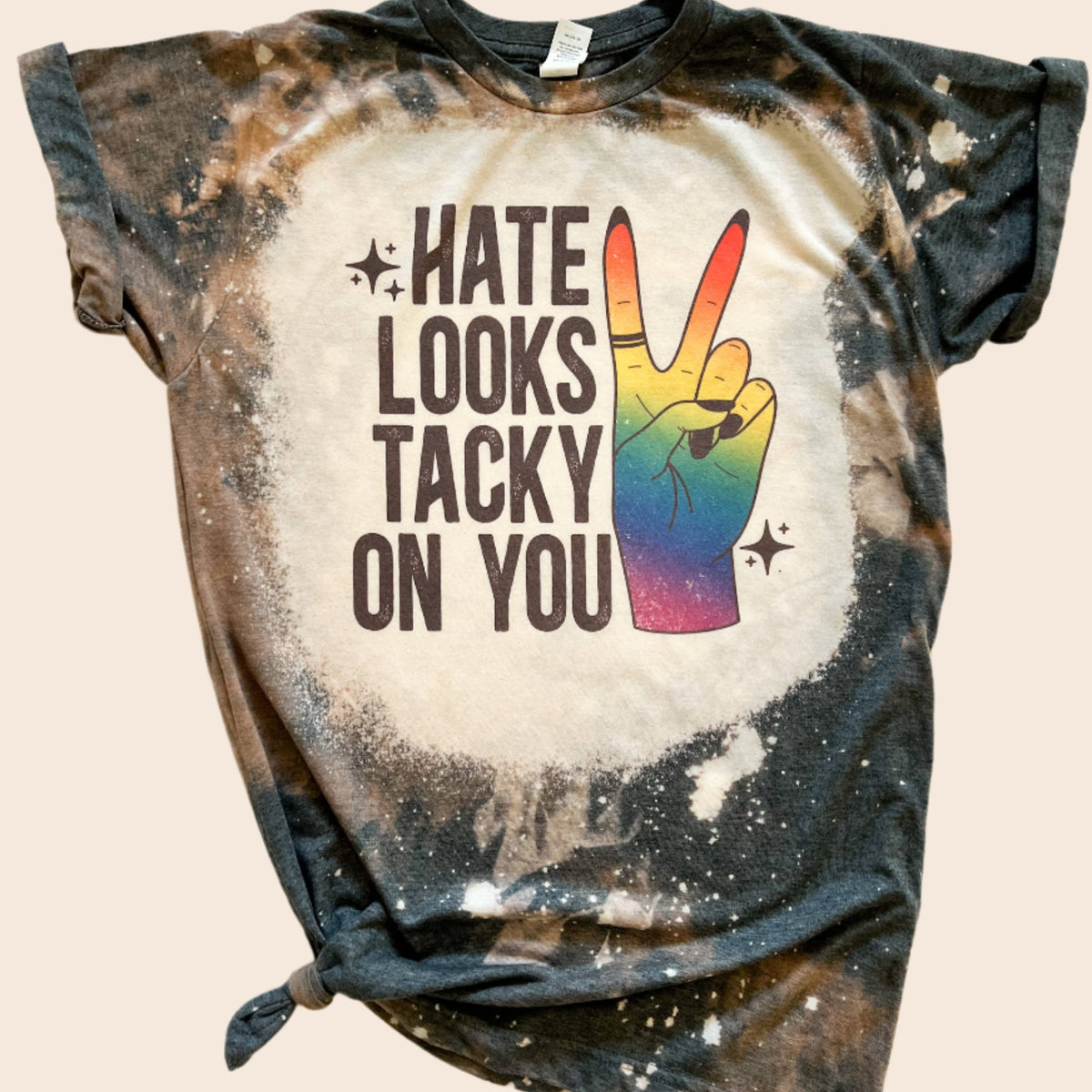 Hate Looks Tacky On You Bleached Pride Tee