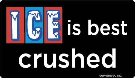 ICE is Best Crushed Sticker