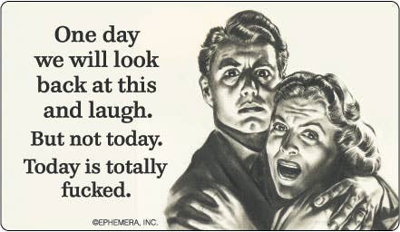 STICKER: One day we will look back at this and laugh. But…