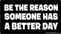 Be the Reason Sticker